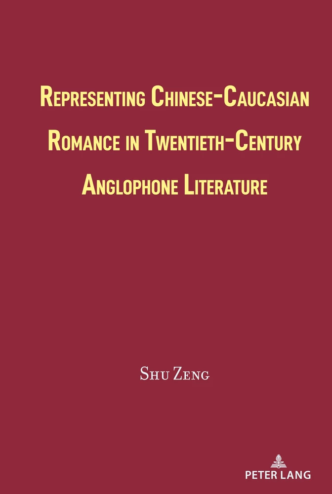 Title: Representing Chinese-Caucasian Romance in Twentieth-Century Anglophone Literature