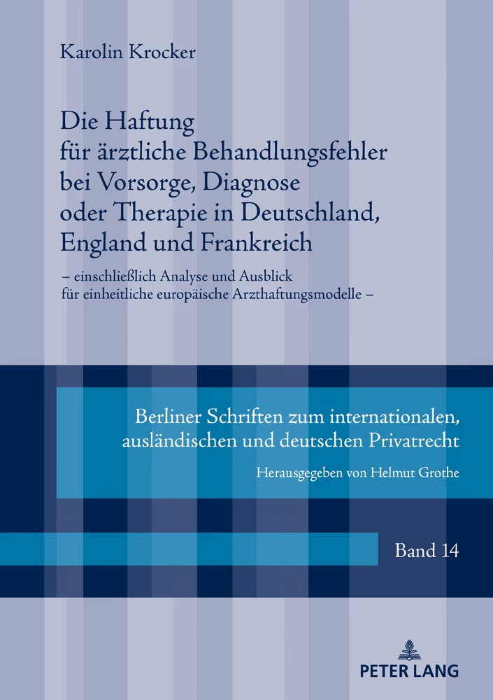Titel: Die Haftung für ärztliche Behandlungsfehler bei Vorsorge, Diagnose oder Therapie in Deutschland, England und Frankreich  