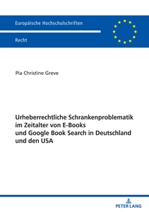 Titel: Urheberrechtliche Schrankenproblematik im Zeitalter von E-Books und Google Book Search in Deutschland und den USA