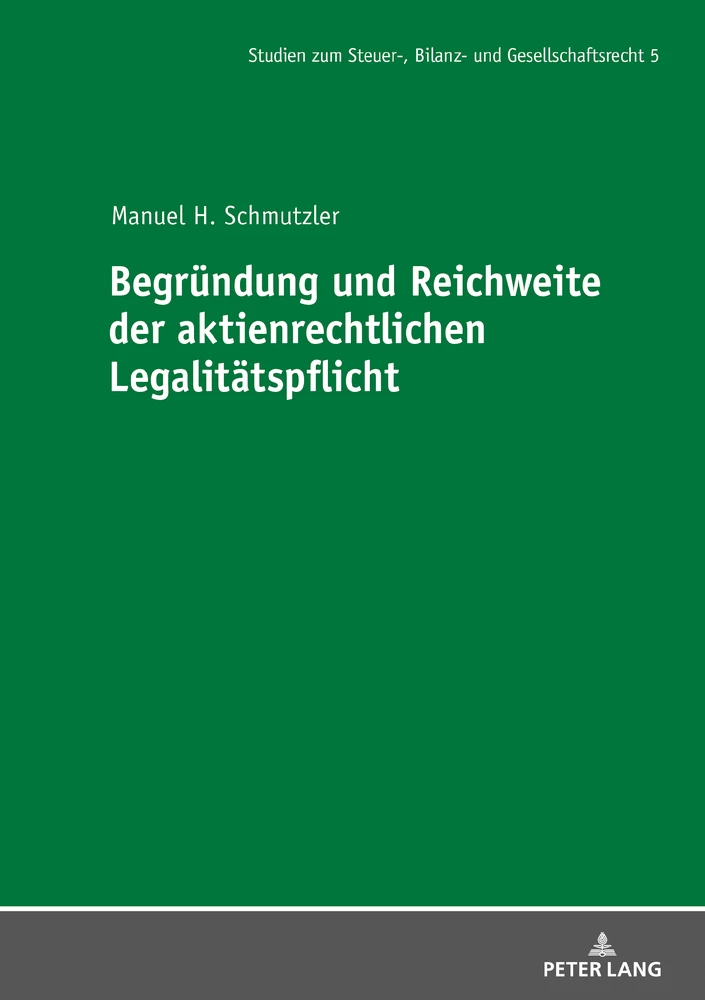 Titel: Begründung und Reichweite der aktienrechtlichen Legalitätspflicht  