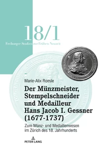 Title: Der Münzmeister, Stempelschneider und Medailleur Hans Jacob I. Gessner (1677-1737)