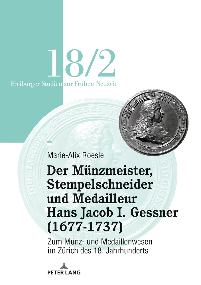 Titel: Der Münzmeister, Stempelschneider und Medailleur Hans Jacob I. Gessner (1677-1737)