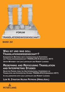 Titel: Was ist und was soll Translationswissenschaft? / Redefining and Refocusing Translation and Interpreting Studies