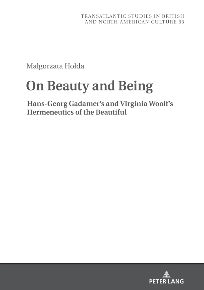 Title: On Beauty and Being: Hans-Georg Gadamer’s and Virginia Woolf’s Hermeneutics of the Beautiful
