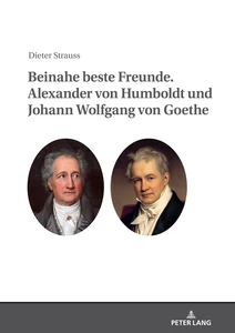 Titel: Beinahe beste Freunde. Alexander von Humboldt und Johann Wolfgang von Goethe