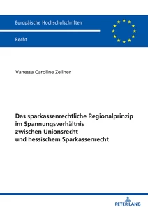 Title: Das sparkassenrechtliche Regionalprinzip im Spannungsverhältnis zwischen Unionsrecht und hessischem Sparkassenrecht