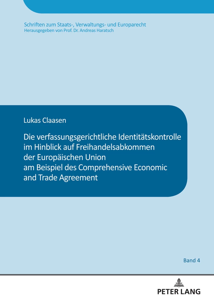 Titel: Die verfassungsgerichtliche Identitätskontrolle im Hinblick auf Freihandelsabkommen der Europäischen Union am Beispiel des Comprehensive and Economic Trade Agreement