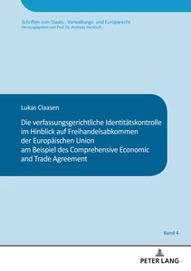 Title: Die verfassungsgerichtliche Identitätskontrolle im Hinblick auf Freihandelsabkommen der Europäischen Union am Beispiel des Comprehensive and Economic Trade Agreement
