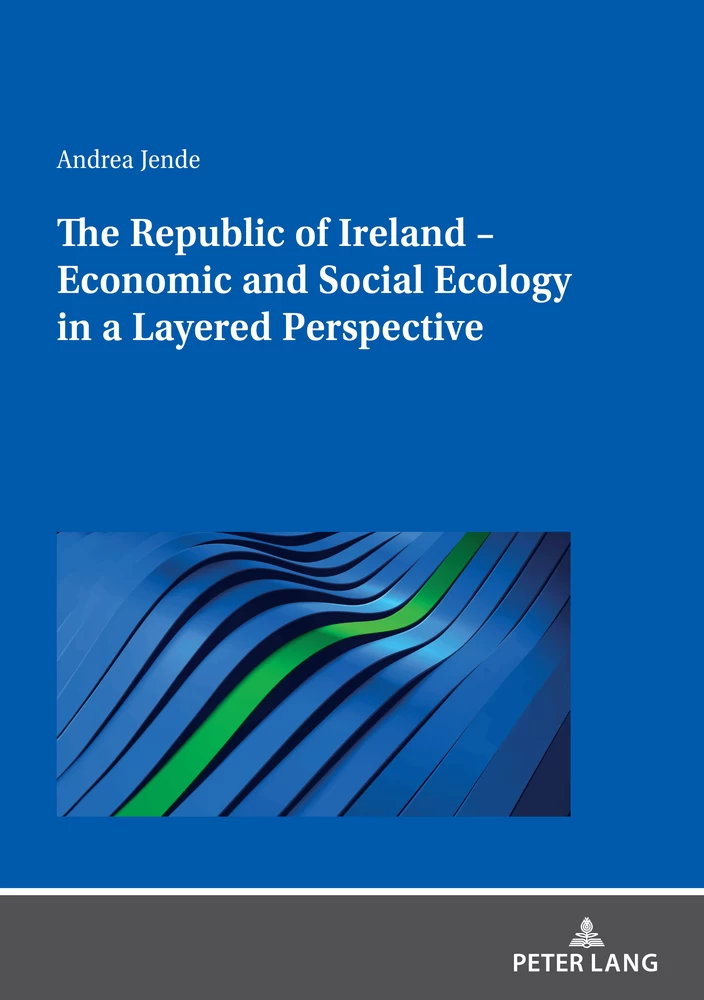 Title: The Republic of Ireland – Economic and Social Ecology in a Layered Perspective