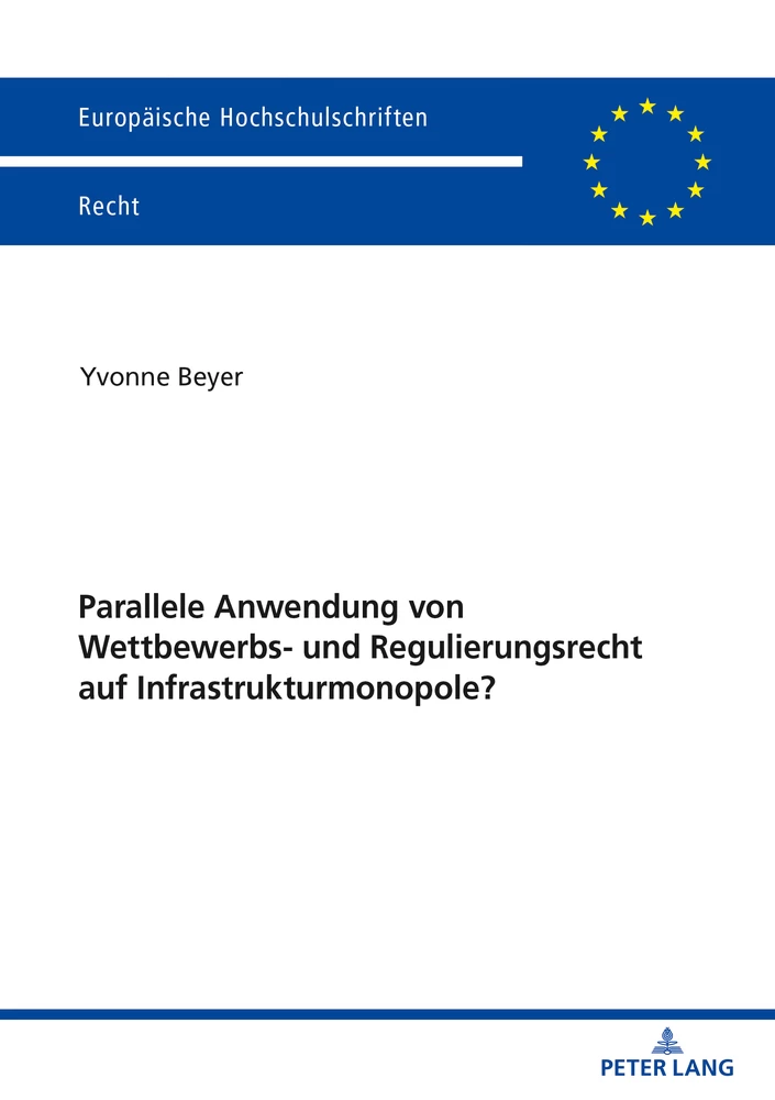 Titel: Parallele Anwendung von Wettbewerbs- und Regulierungsrecht auf Infrastrukturmonopole?