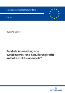 Title: Parallele Anwendung von Wettbewerbs- und Regulierungsrecht auf Infrastrukturmonopole?