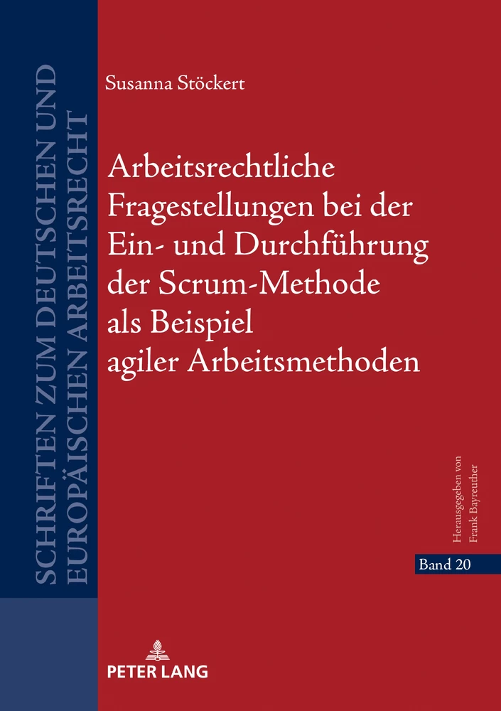 Titel: Arbeitsrechtliche Fragestellungen bei der Ein- und Durchführung der Scrum-Methode als Beispiel agiler Arbeitsmethoden