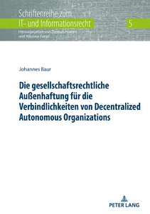 Titel: Die gesellschaftsrechtliche Außenhaftung für die Verbindlichkeiten von Decentralized Autonomous Organizations