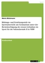 Title: Bildungs- und Erziehungsziele im Sportunterricht am Gymnasium unter der Berücksichtigung des neuen Lehrplans im Sport für die Sekundarstufe II in NRW