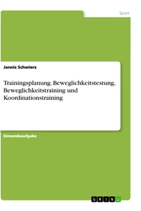 Titel: Trainingsplanung. Beweglichkeitstestung, Beweglichkeitstraining und Koordinationstraining