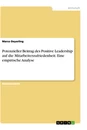 Titel: Potenzieller Beitrag des Positive Leadership auf die Mitarbeiterzufriedenheit. Eine empirische Analyse