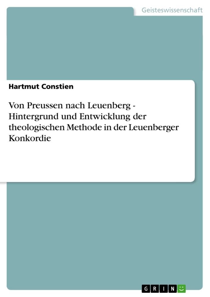 Titel: Von Preussen nach Leuenberg - Hintergrund und Entwicklung der theologischen Methode in der Leuenberger Konkordie
