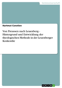 Titel: Von Preussen nach Leuenberg - Hintergrund und Entwicklung der theologischen Methode in der Leuenberger Konkordie