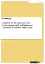 Title: Leitlinien der US-amerikanischen Entwicklungspolitik im Washington Consensus der frühen 1990er Jahre