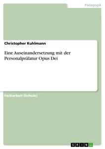 Title: Eine Auseinandersetzung mit der Personalprälatur Opus Dei