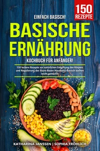 Titel: Einfach Basisch! – Basische Ernährung Kochbuch für Anfänger