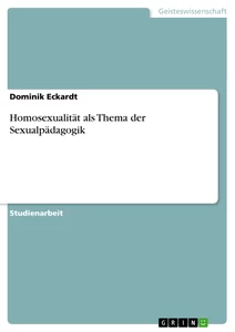 Titel: Homosexualität als Thema der Sexualpädagogik