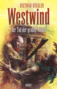 Titel: Dietmar Kueglers Westwind 01: Der Tod der grossen Wälder