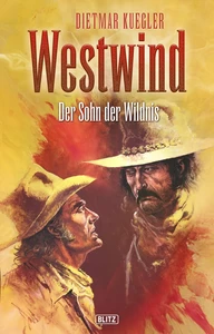 Titel: Dietmar Kueglers Westwind 03: Der Sohn der Wildnis