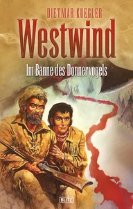 Titel: Dietmar Kueglers Westwind 04: Im Banne des Donnervogels