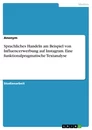 Título: Sprachliches Handeln am Beispiel von Influencerwerbung auf Instagram. Eine funktionalpragmatische Textanalyse