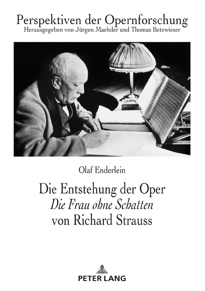 Titel: Die Entstehung der Oper «Die Frau ohne Schatten» von Richard Strauss