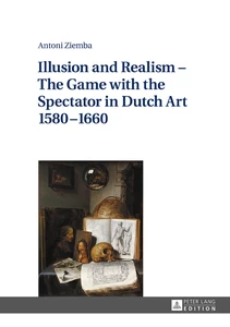 Title: Illusion and Realism – The Game with the Spectator in Dutch Art 1580–1660