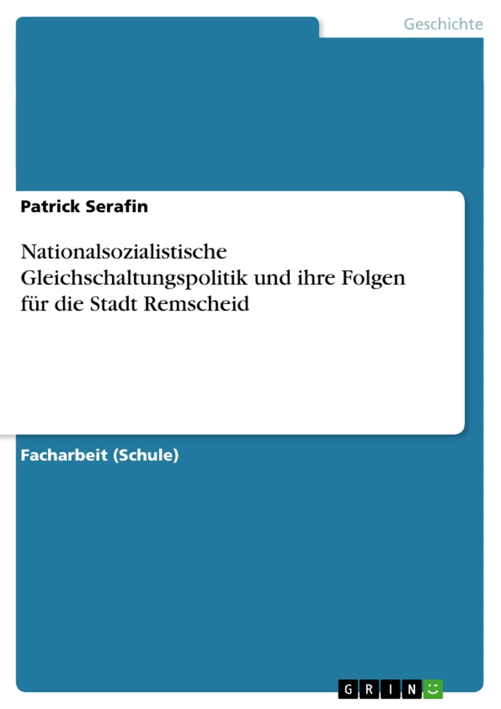 Titre: Nationalsozialistische Gleichschaltungspolitik und ihre Folgen für die Stadt Remscheid