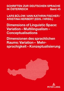 Title: Dimensions of Linguistic Space: Variation – Multilingualism  Conceptualisations Dimensionen des sprachlichen Raums: Variation – Mehrsprachigkeit – Konzeptualisierung
