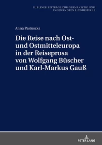 Title: Die Reise nach Ost- und Ostmitteleuropa in der Reiseprosa von Wolfgang Büscher und Karl-Markus Gauß