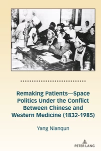 Title: Remaking Patients—Space Politics Under the Conflict Between Chinese and Western Medicine (1832-1985)