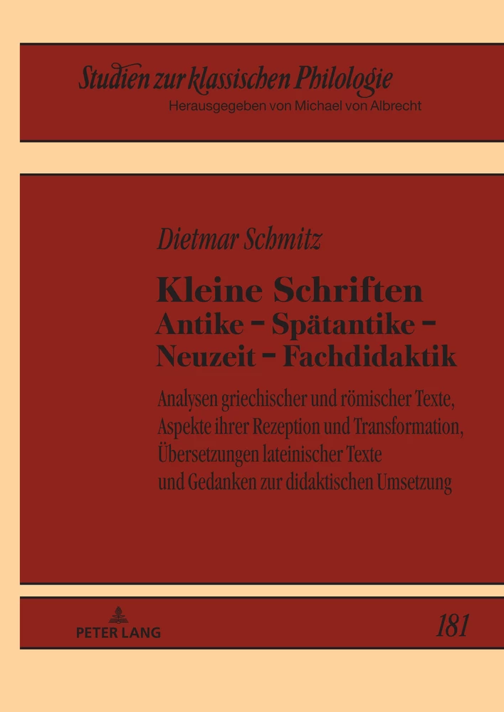 Titel: Kleine Schriften Antike – Spätantike – Neuzeit – Fachdidaktik