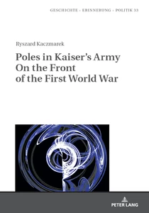 Title: Poles in Kaiser’s Army On the Front of the First World War