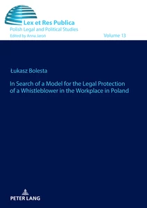 Title: In Search of a Model for the Legal Protection of a Whistleblower in the Workplace in Poland. A legal and comparative study