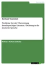 Titre: Probleme bei der Übersetzung fremdsprachiger Literatur / Dichtung in die deutsche Sprache