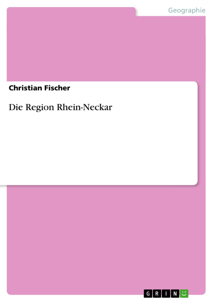Titel: Die Region Rhein-Neckar