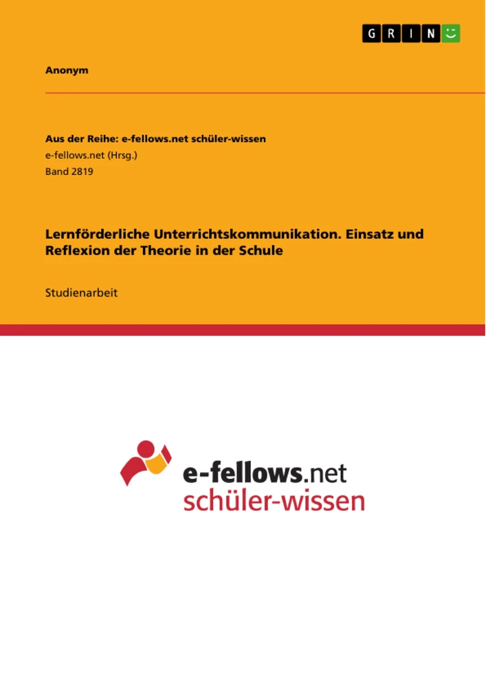Titel: Lernförderliche Unterrichtskommunikation. Einsatz und Reflexion der Theorie in der Schule