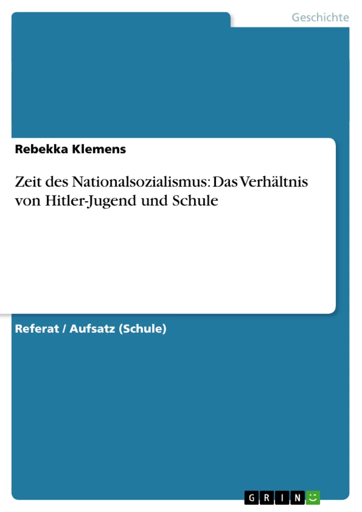 Titel: Zeit des Nationalsozialismus: Das Verhältnis von Hitler-Jugend und Schule