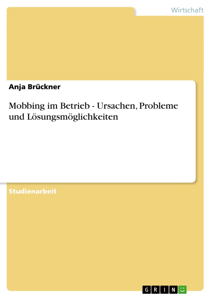 Title: Mobbing im Betrieb - Ursachen, Probleme und Lösungsmöglichkeiten