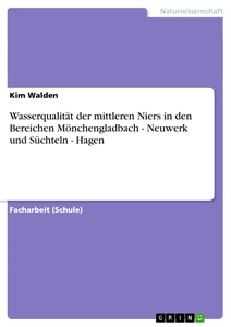 Titel: Wasserqualität der mittleren Niers in den Bereichen Mönchengladbach - Neuwerk und Süchteln - Hagen