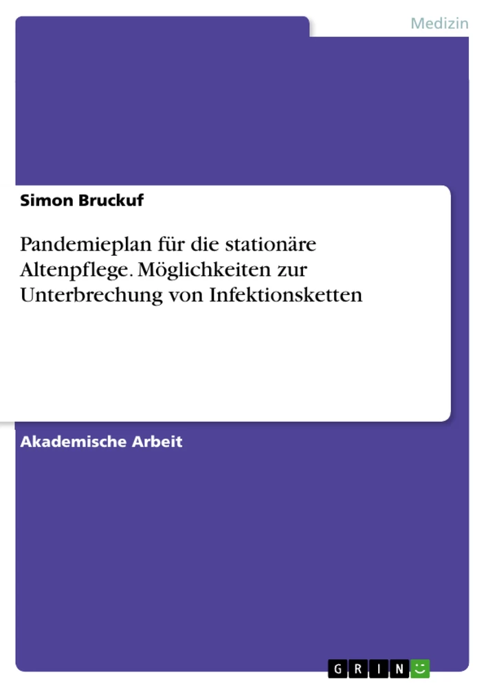 Title: Pandemieplan für die stationäre Altenpflege. Möglichkeiten zur Unterbrechung von Infektionsketten