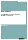 Titre: Bedingungsloses Grundeinkommen. Modelle und Grenzen