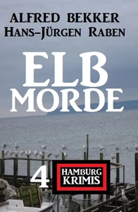 Titel: Elbmorde: 4 Hamburg Krimis