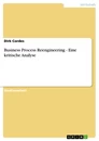 Title: Business Process Reengineering - Eine kritische Analyse