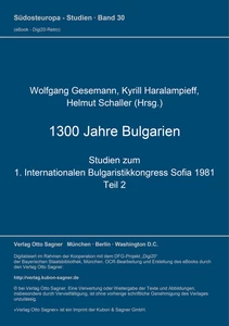Titel: 1300 Jahre Bulgarien. Studien zum 1. Internationalen Bulgaristikkongress Sofia 1981. Teil 2 (= Bulgarische Sammlung, Bd. 3)